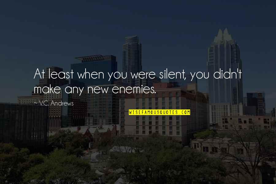 Marduks First Son Quotes By V.C. Andrews: At least when you were silent, you didn't