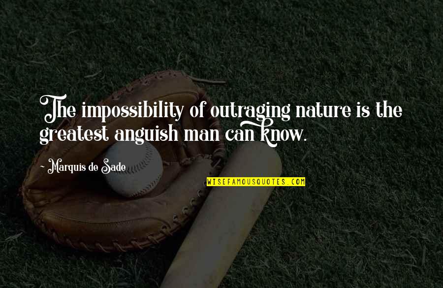 Mardy Bum Quotes By Marquis De Sade: The impossibility of outraging nature is the greatest