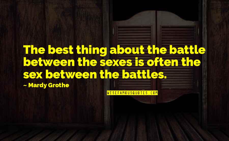 Mardy Grothe Quotes By Mardy Grothe: The best thing about the battle between the Mardy Grothe Quotes By Mardy Grothe: The best thing about the battle between the