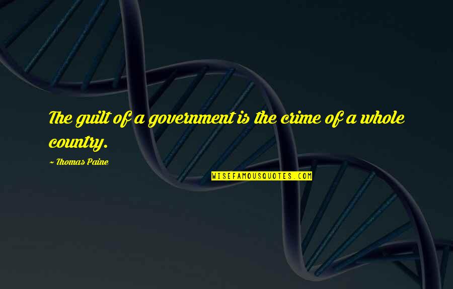 Mare Monte Quotes By Thomas Paine: The guilt of a government is the crime
