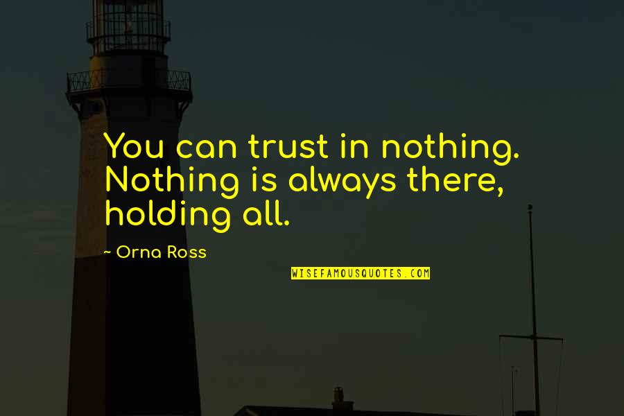Mareas Del Quotes By Orna Ross: You can trust in nothing. Nothing is always
