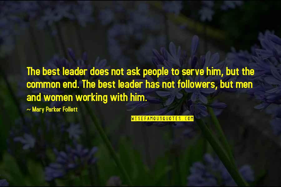 Marecek Eliv Quotes By Mary Parker Follett: The best leader does not ask people to