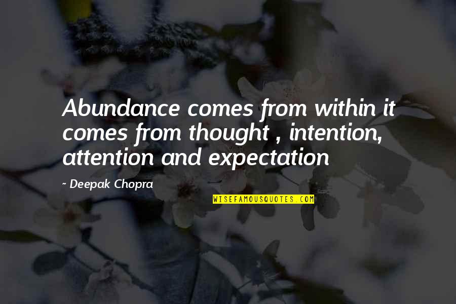 Marecek Z Quotes By Deepak Chopra: Abundance comes from within it comes from thought Marecek Z Quotes By Deepak Chopra: Abundance comes from within it comes from thought