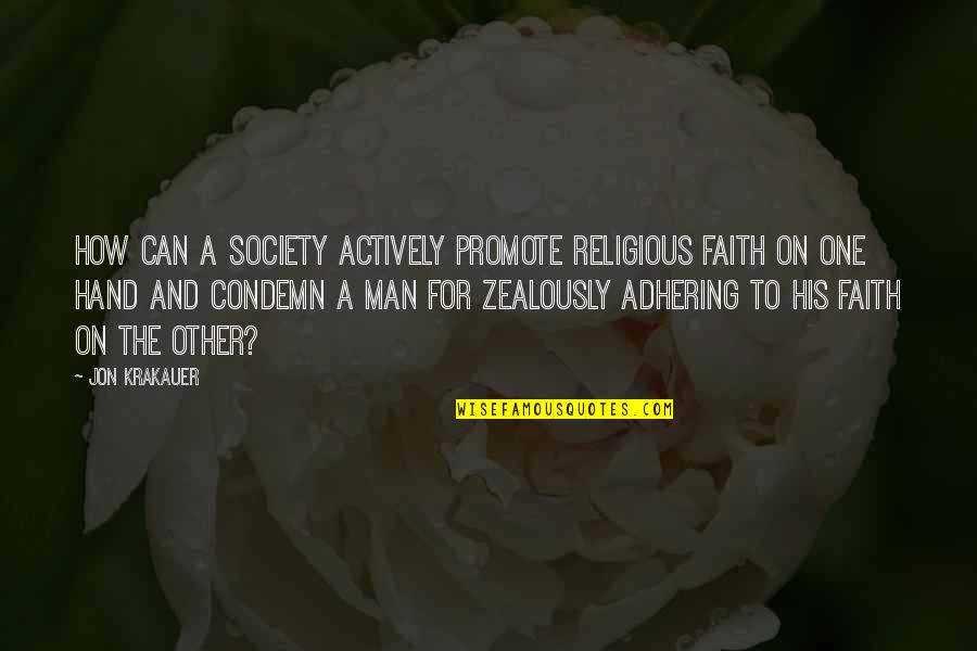 Marechaux Jose Quotes By Jon Krakauer: How can a society actively promote religious faith Marechaux Jose Quotes By Jon Krakauer: How can a society actively promote religious faith