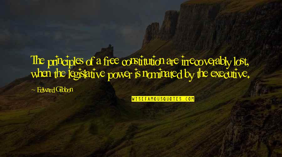 Marek Quotes By Edward Gibbon: The principles of a free constitution are irrecoverably