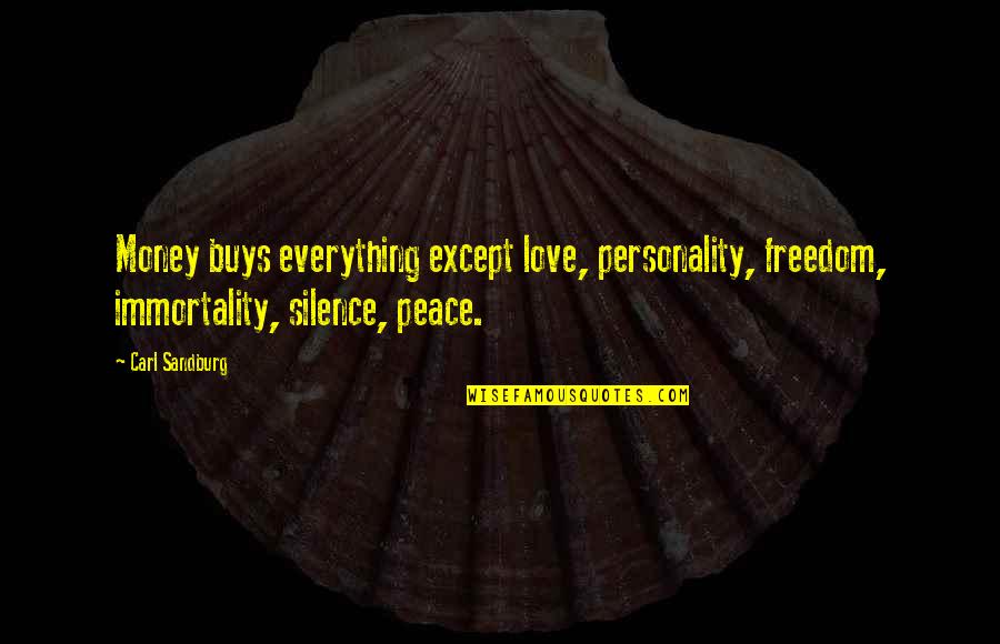 Marekani Ngono Quotes By Carl Sandburg: Money buys everything except love, personality, freedom, immortality, Marekani Ngono Quotes By Carl Sandburg: Money buys everything except love, personality, freedom, immortality,