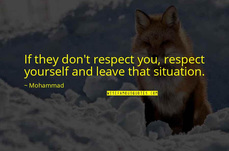 Marelize Lombard Quotes By Mohammad: If they don't respect you, respect yourself and