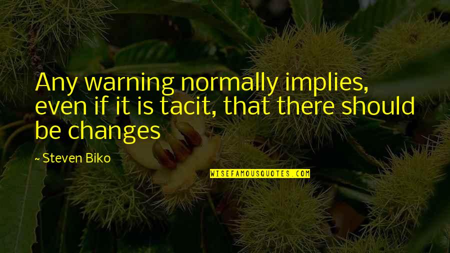 Marelize Lombard Quotes By Steven Biko: Any warning normally implies, even if it is