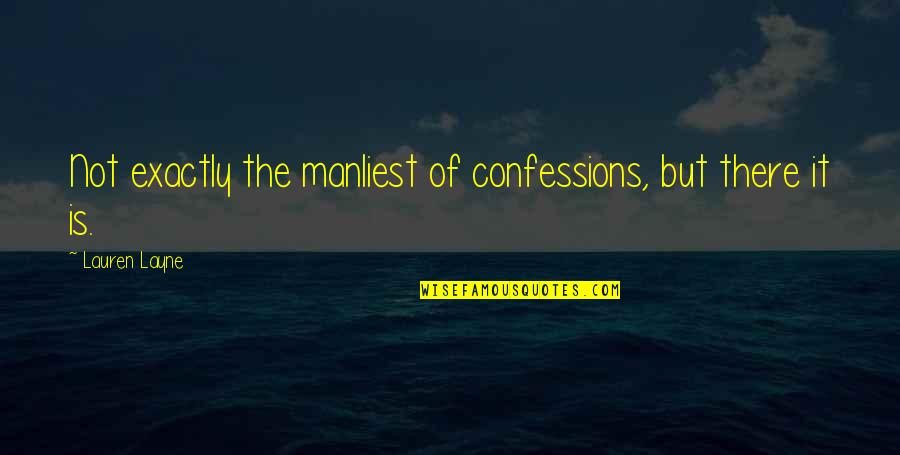 Marella Celebration Quotes By Lauren Layne: Not exactly the manliest of confessions, but there