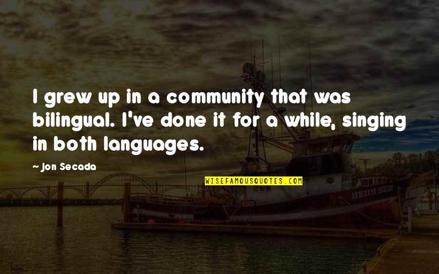 Marella Explorer Quotes By Jon Secada: I grew up in a community that was Marella Explorer Quotes By Jon Secada: I grew up in a community that was