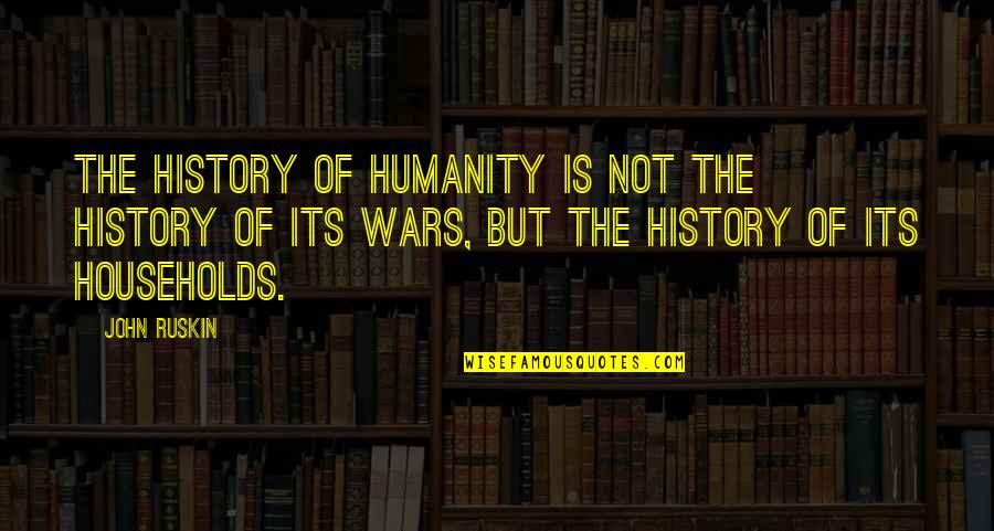 Marella Quotes By John Ruskin: The history of humanity is not the history