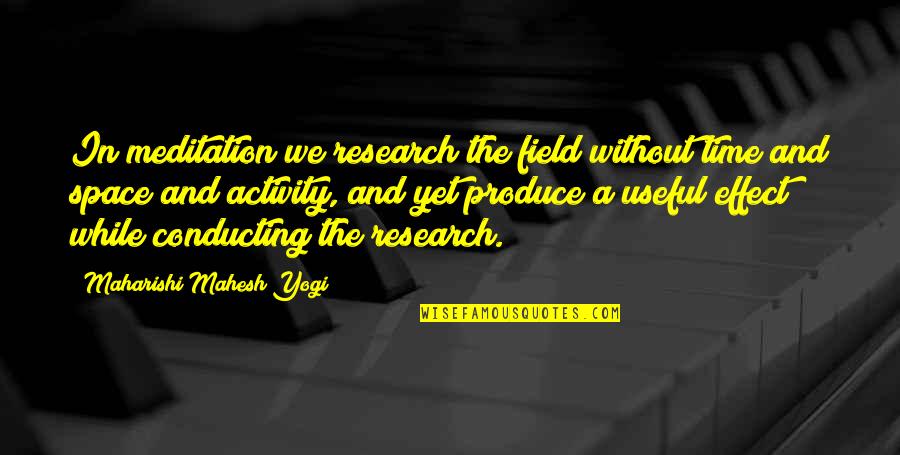 Marella Quotes By Maharishi Mahesh Yogi: In meditation we research the field without time Marella Quotes By Maharishi Mahesh Yogi: In meditation we research the field without time