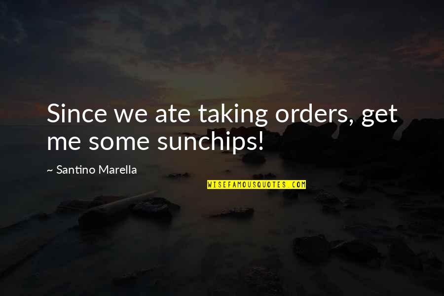 Marella Quotes By Santino Marella: Since we ate taking orders, get me some