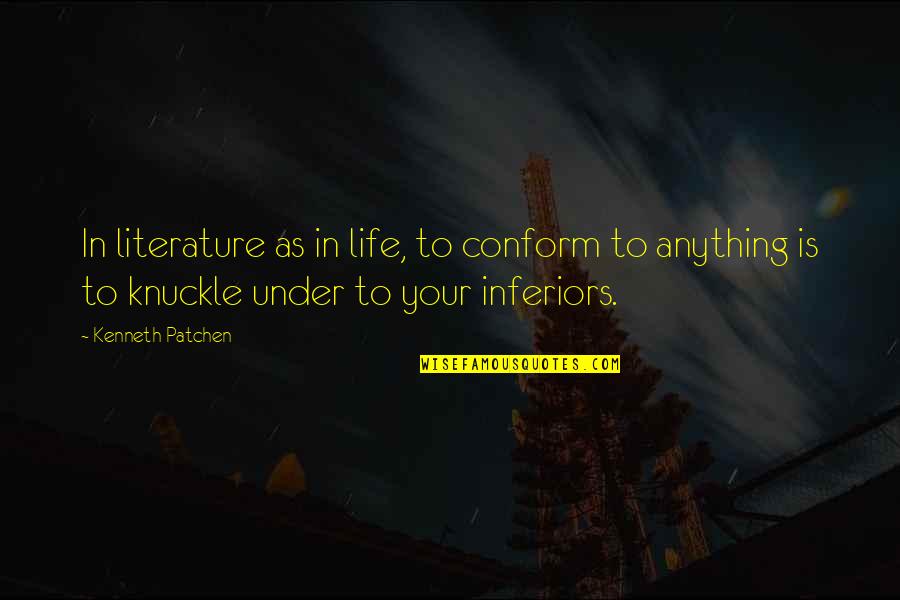 Mareros Quotes By Kenneth Patchen: In literature as in life, to conform to Mareros Quotes By Kenneth Patchen: In literature as in life, to conform to