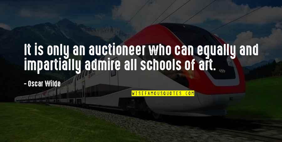 Maresch Auctions Quotes By Oscar Wilde: It is only an auctioneer who can equally