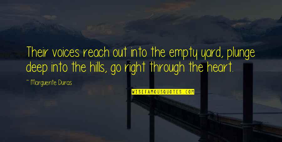 Mareth Quotes By Marguerite Duras: Their voices reach out into the empty yard, Mareth Quotes By Marguerite Duras: Their voices reach out into the empty yard,