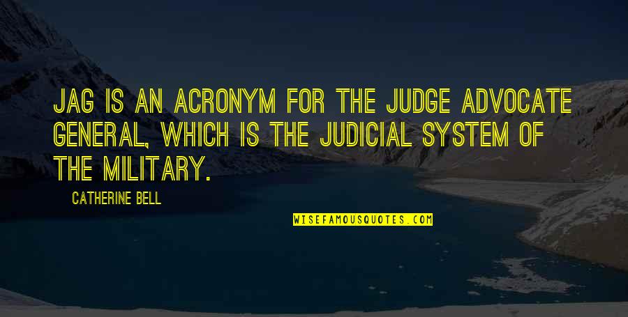 Maretti Pizza Quotes By Catherine Bell: JAG is an acronym for the Judge Advocate