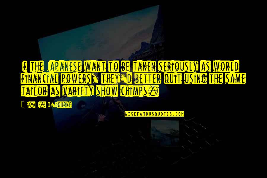 Marfans Diagnosis Quotes By P. J. O'Rourke: If the Japanese want to be taken seriously Marfans Diagnosis Quotes By P. J. O'Rourke: If the Japanese want to be taken seriously