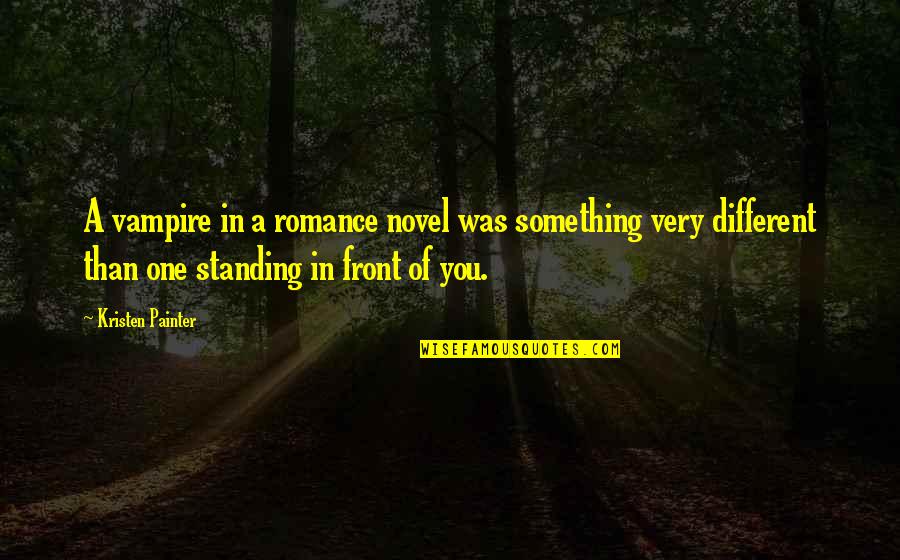 Margaleff Llora Quotes By Kristen Painter: A vampire in a romance novel was something Margaleff Llora Quotes By Kristen Painter: A vampire in a romance novel was something