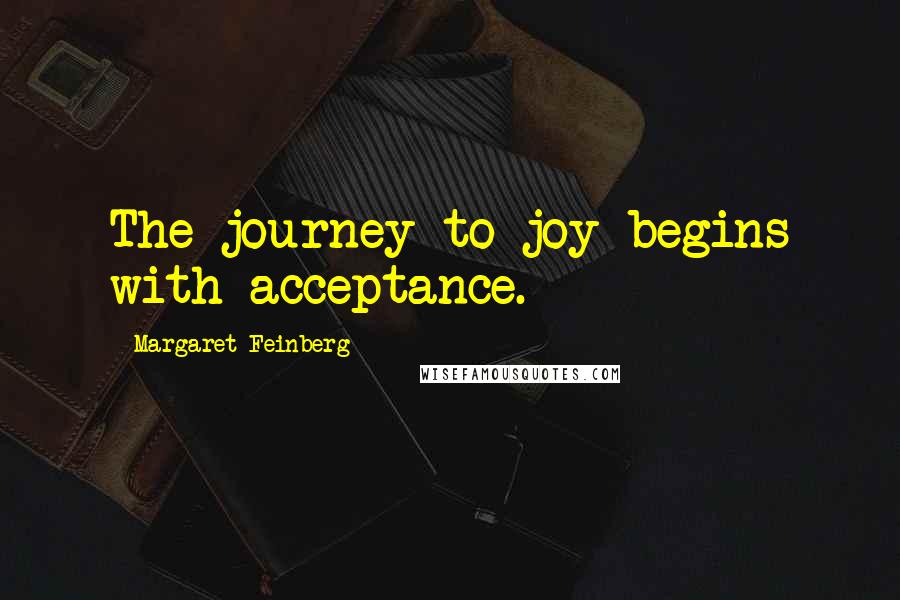 Margaret Feinberg quotes: The journey to joy begins with acceptance.