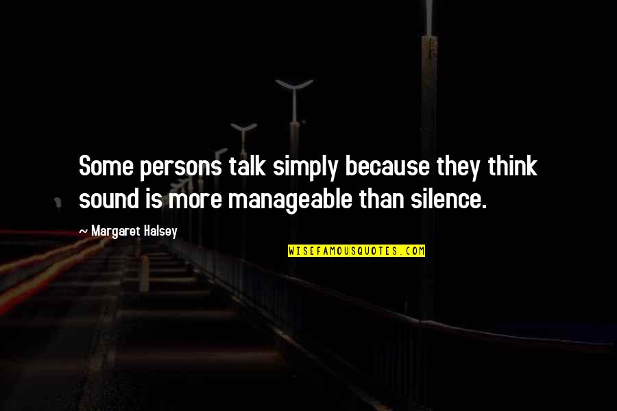 Margaret Halsey Quotes By Margaret Halsey: Some persons talk simply because they think sound