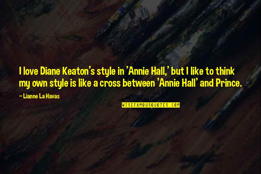 Margaret Landon Quotes By Lianne La Havas: I love Diane Keaton's style in 'Annie Hall,'