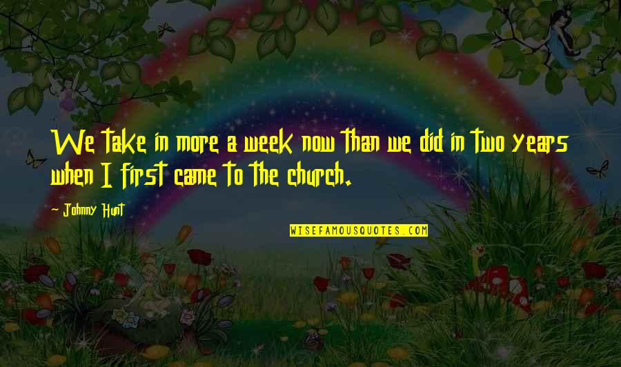 Margaret Laurence Stone Angel Quotes By Johnny Hunt: We take in more a week now than