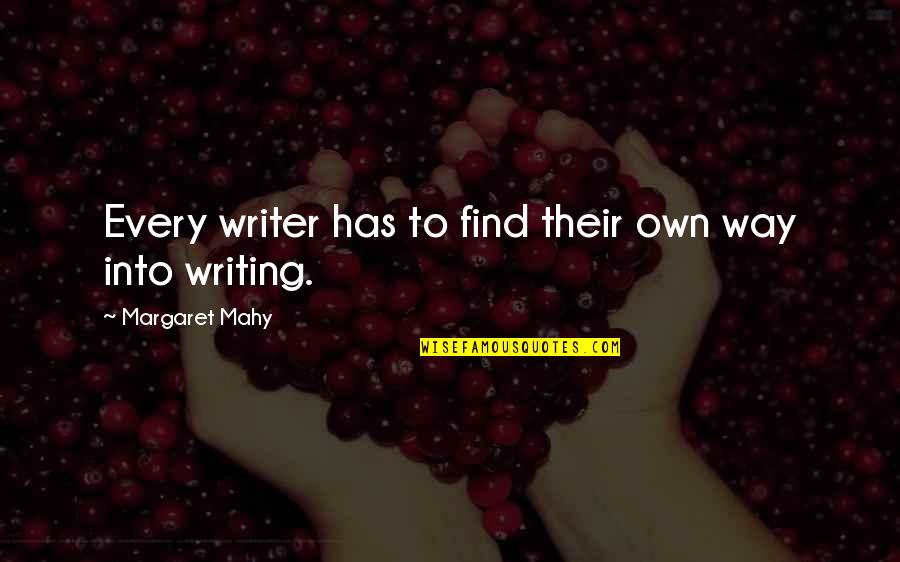 Margaret Mahy Quotes By Margaret Mahy: Every writer has to find their own way