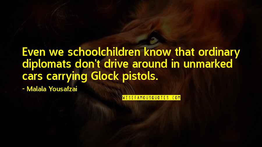 Margaret Mcpoyle Quotes By Malala Yousafzai: Even we schoolchildren know that ordinary diplomats don't Margaret Mcpoyle Quotes By Malala Yousafzai: Even we schoolchildren know that ordinary diplomats don't