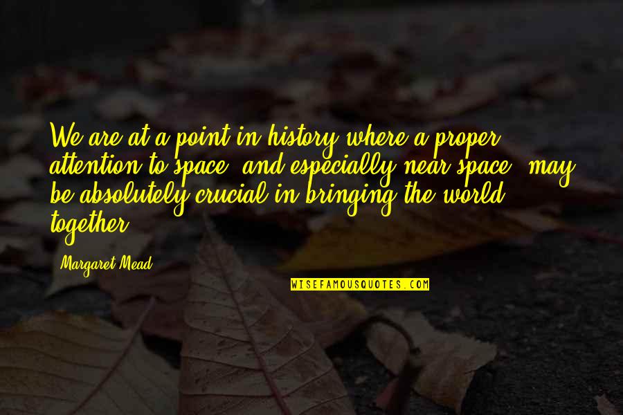 Margaret Mead Quotes By Margaret Mead: We are at a point in history where