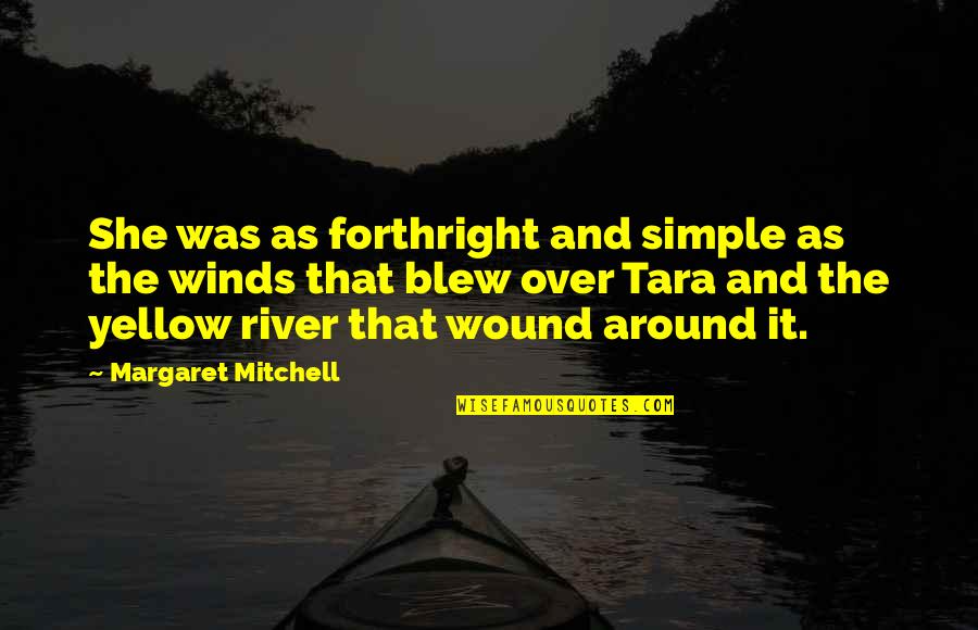 Margaret Mitchell Quotes By Margaret Mitchell: She was as forthright and simple as the
