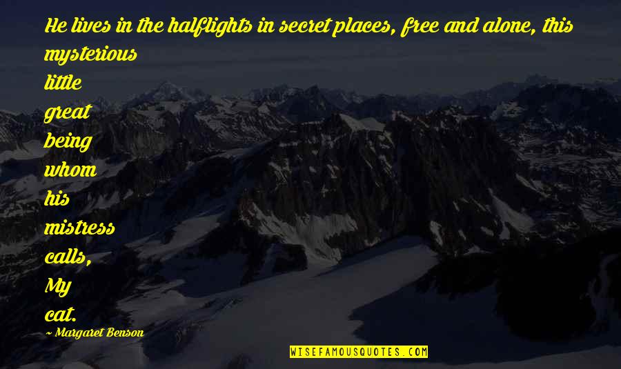 Margaret My Quotes By Margaret Benson: He lives in the halflights in secret places,