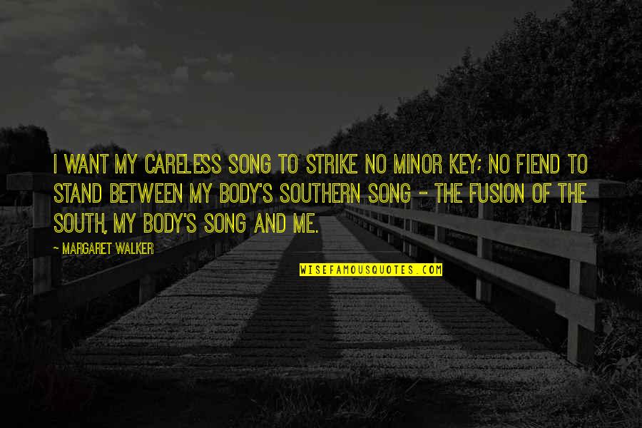 Margaret My Quotes By Margaret Walker: I want my careless song to strike no