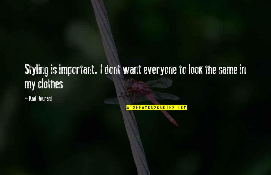 Margaret Of Navarre Quotes By Rad Hourani: Styling is important. I dont want everyone to