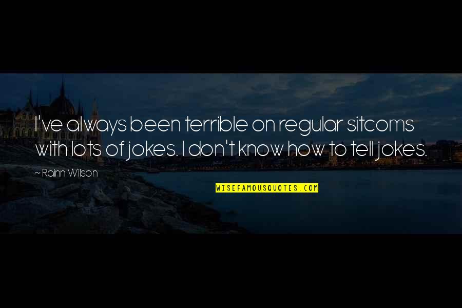 Margaret Rudkin Quotes By Rainn Wilson: I've always been terrible on regular sitcoms with