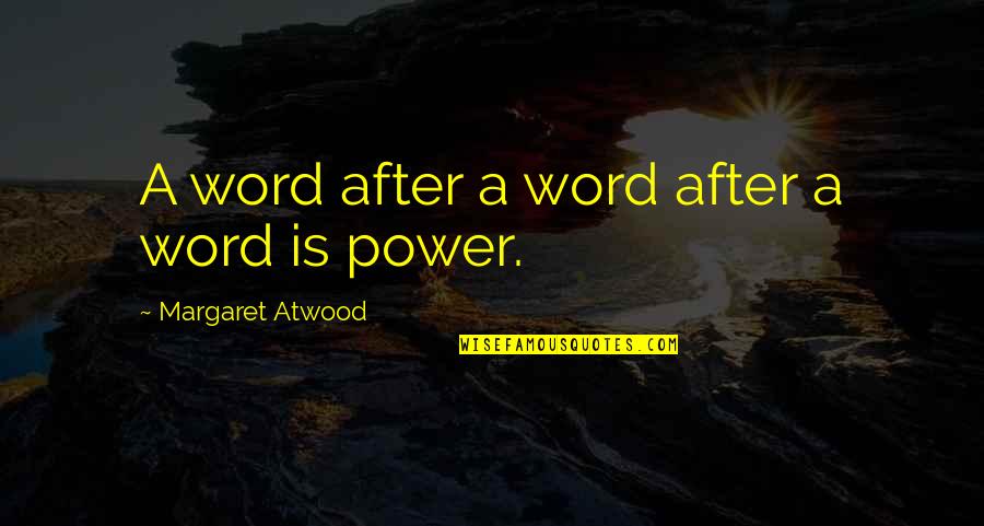 Margaret S Writing Quotes By Margaret Atwood: A word after a word after a word