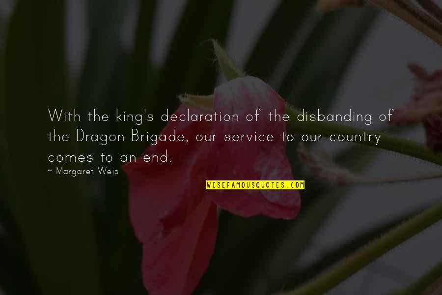 Margaret Weis Quotes By Margaret Weis: With the king's declaration of the disbanding of