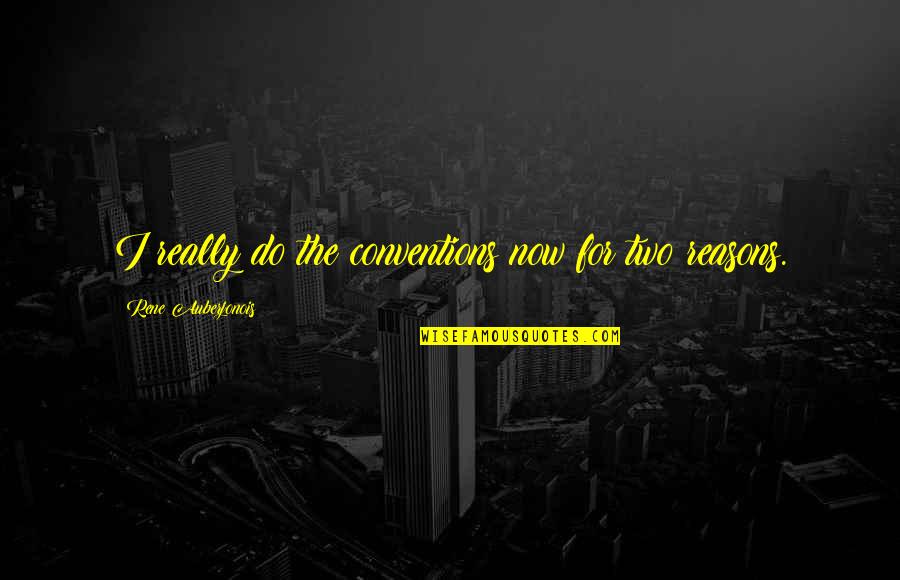 Margareth Menezes Quotes By Rene Auberjonois: I really do the conventions now for two Margareth Menezes Quotes By Rene Auberjonois: I really do the conventions now for two