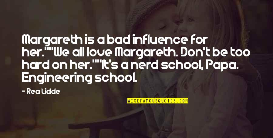 Margareth Quotes By Rea Lidde: Margareth is a bad influence for her.""We all