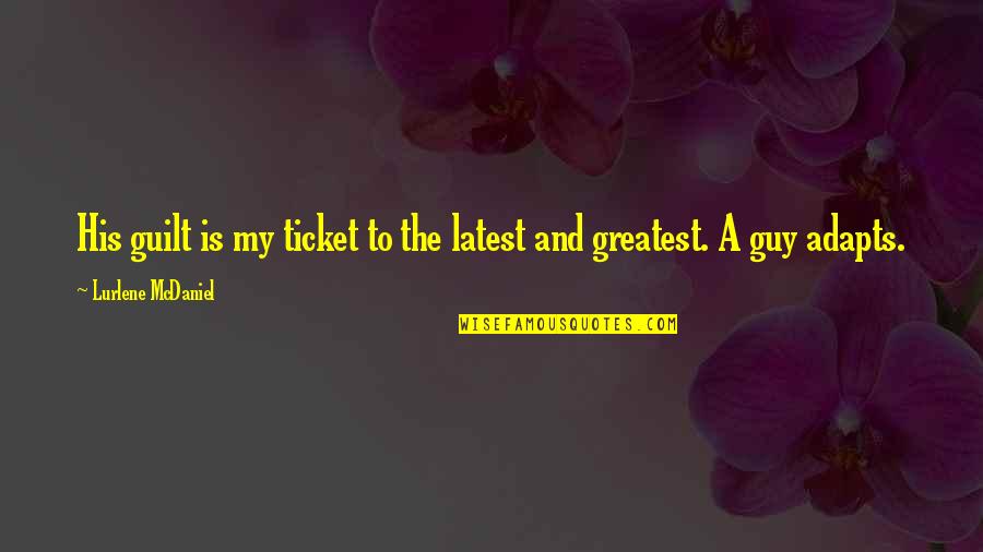 Margaric Pearl Like Quotes By Lurlene McDaniel: His guilt is my ticket to the latest