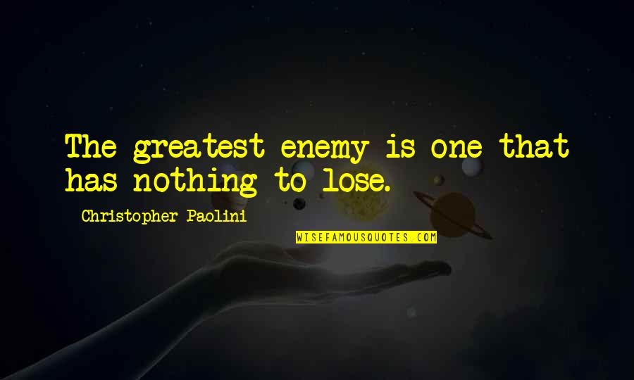 Marge Kennedy Quotes By Christopher Paolini: The greatest enemy is one that has nothing Marge Kennedy Quotes By Christopher Paolini: The greatest enemy is one that has nothing