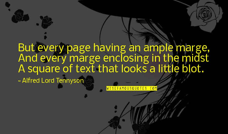 Marge Quotes By Alfred Lord Tennyson: But every page having an ample marge, And
