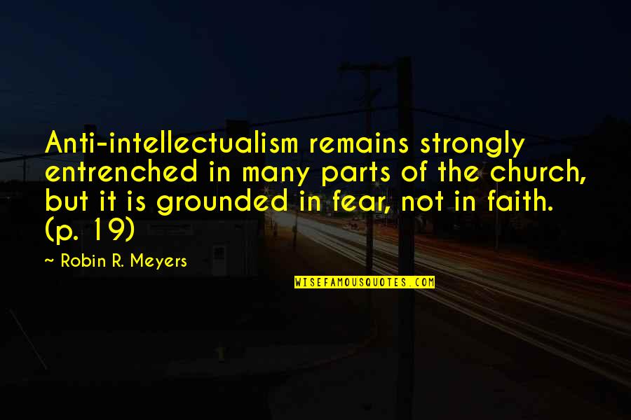 Margenau And Murphy Quotes By Robin R. Meyers: Anti-intellectualism remains strongly entrenched in many parts of
