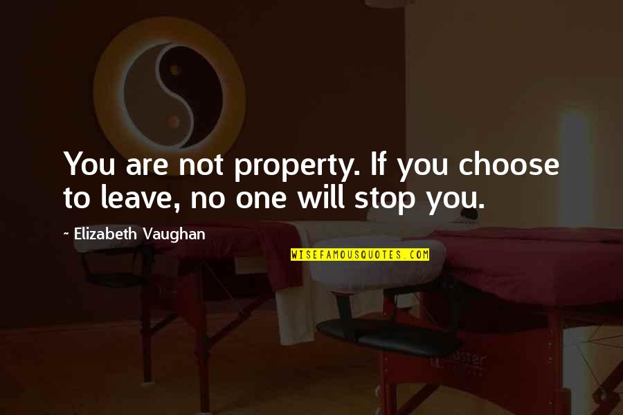 Margenau Physics Quotes By Elizabeth Vaughan: You are not property. If you choose to