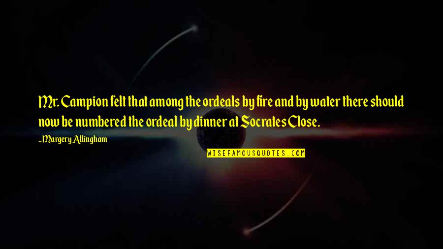 Margery Allingham Quotes By Margery Allingham: Mr. Campion felt that among the ordeals by