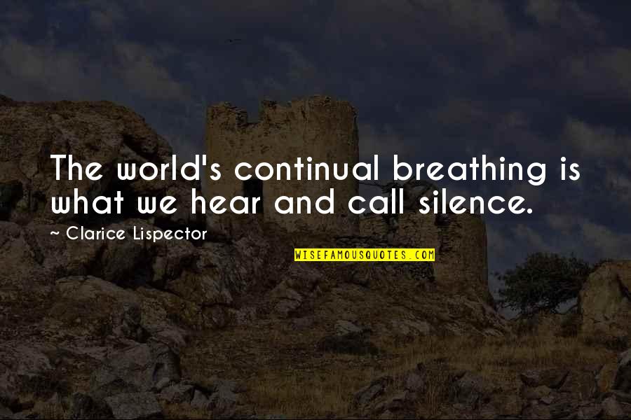 Margery Sharp Quotes By Clarice Lispector: The world's continual breathing is what we hear Margery Sharp Quotes By Clarice Lispector: The world's continual breathing is what we hear