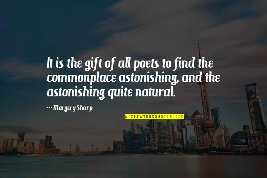 Margery Sharp Quotes By Margery Sharp: It is the gift of all poets to