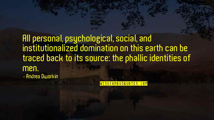Margetson And Green Quotes By Andrea Dworkin: All personal, psychological, social, and institutionalized domination on Margetson And Green Quotes By Andrea Dworkin: All personal, psychological, social, and institutionalized domination on
