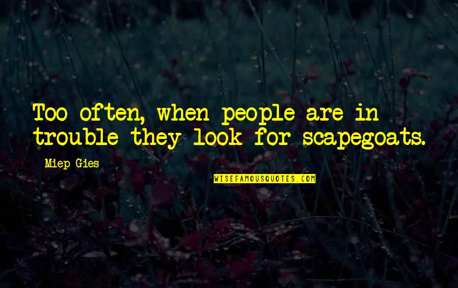 Margetson And Green Quotes By Miep Gies: Too often, when people are in trouble they