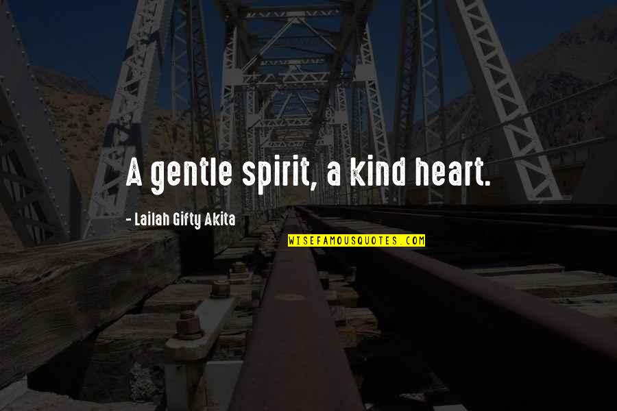 Margiani General Quotes By Lailah Gifty Akita: A gentle spirit, a kind heart. Margiani General Quotes By Lailah Gifty Akita: A gentle spirit, a kind heart.